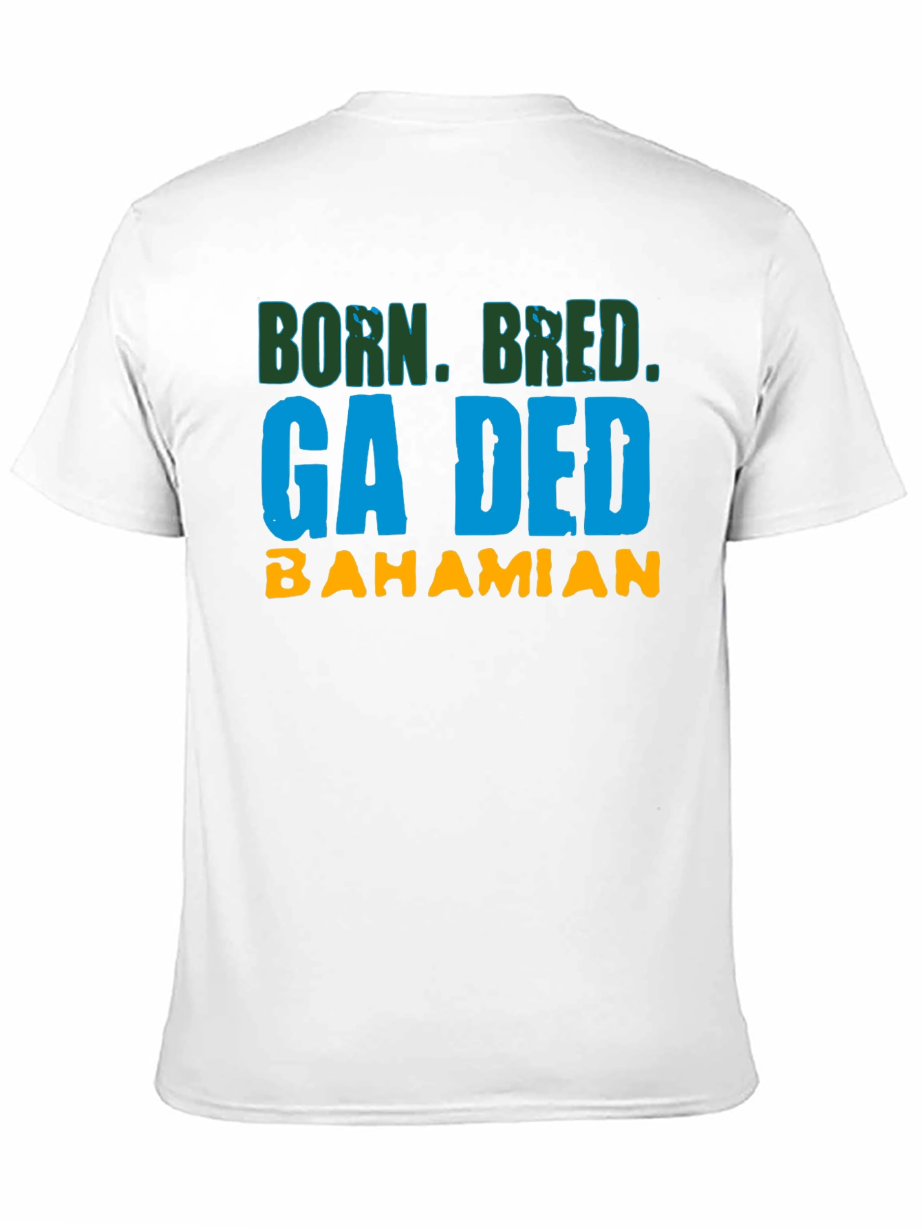 Born Bred Ga Ded Bahamian T-Shirt