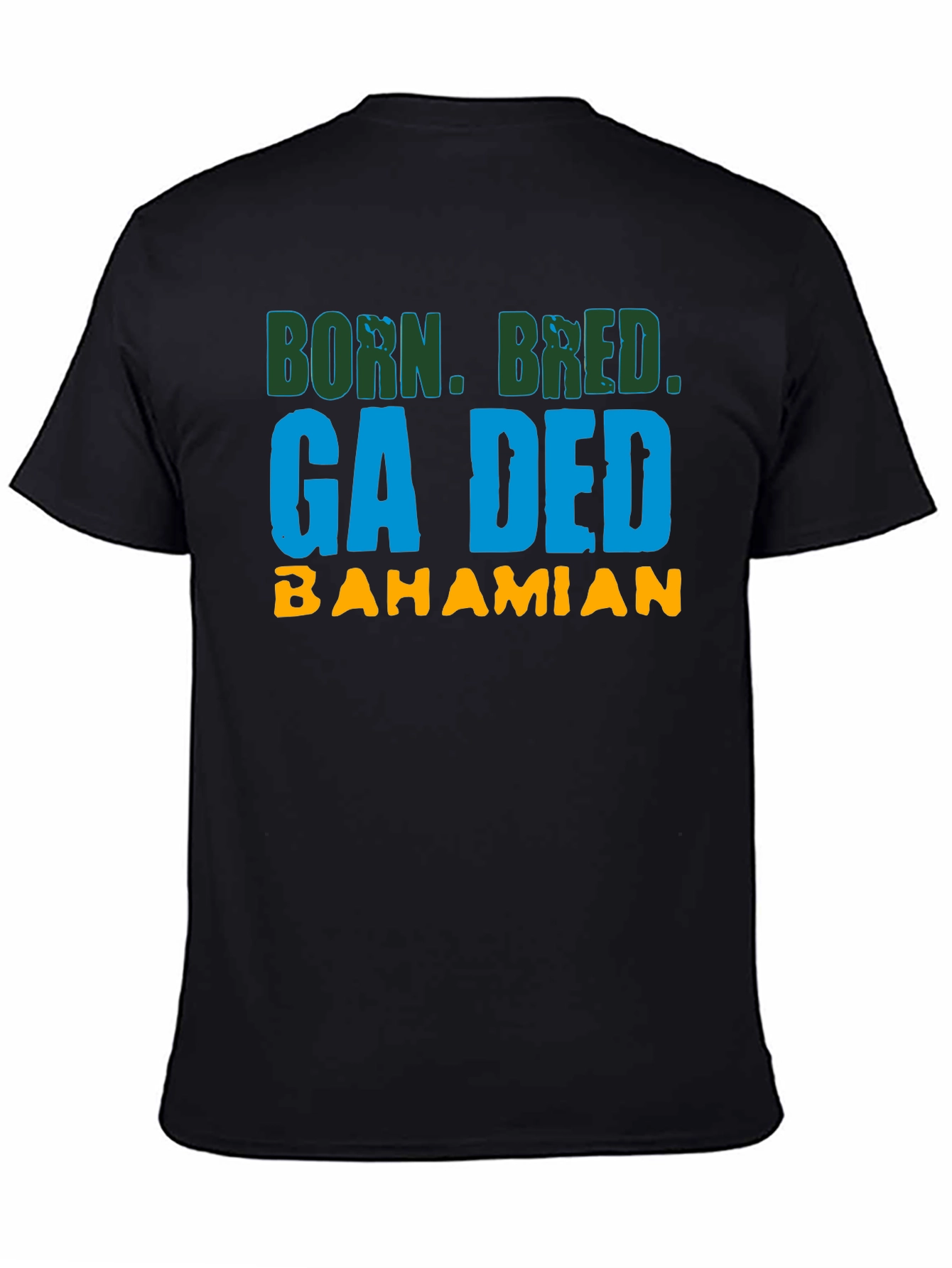 Born Bred Ga Ded Bahamian T-Shirt