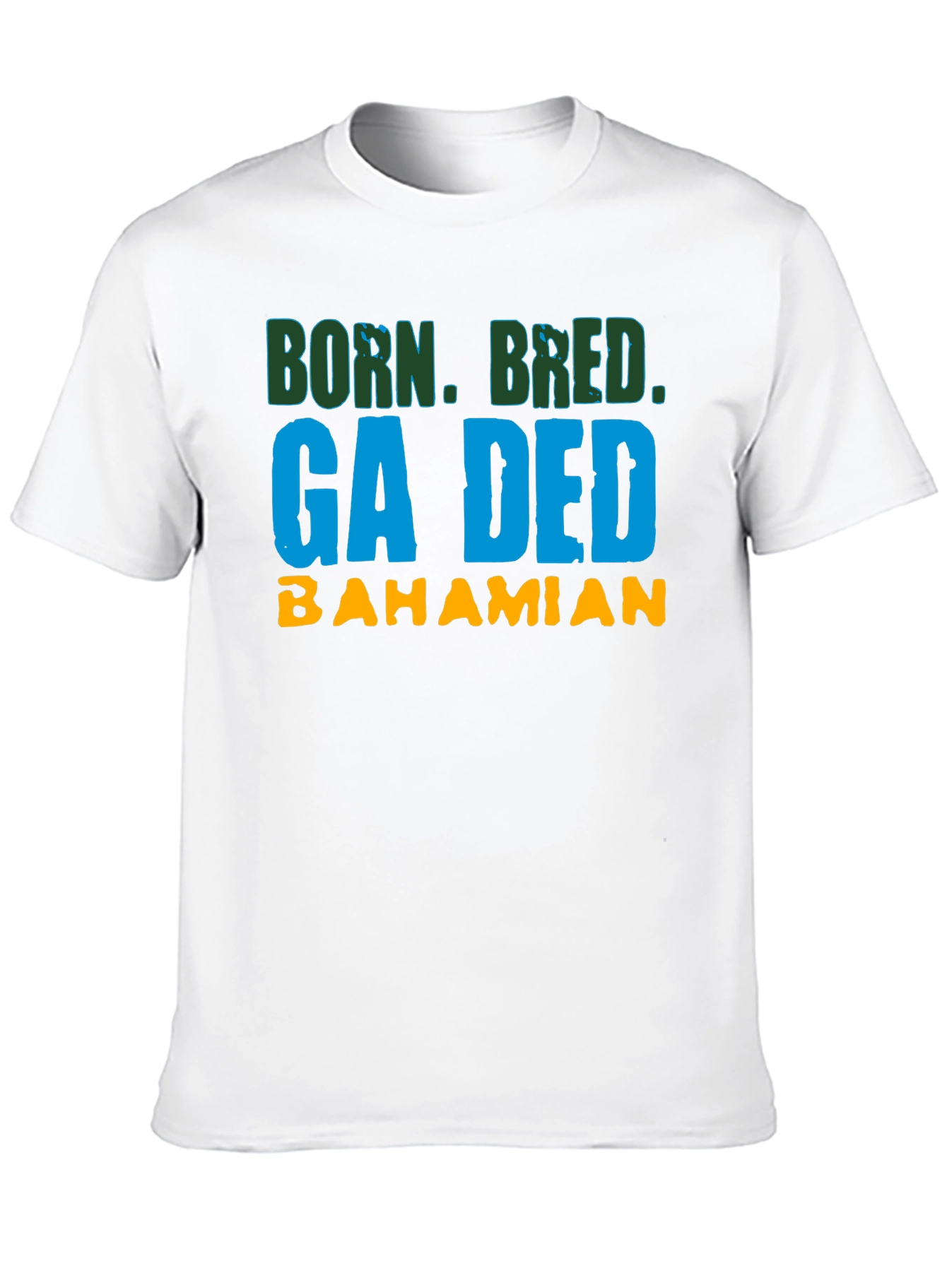 Born Bred Ga Ded Bahamian T-Shirt