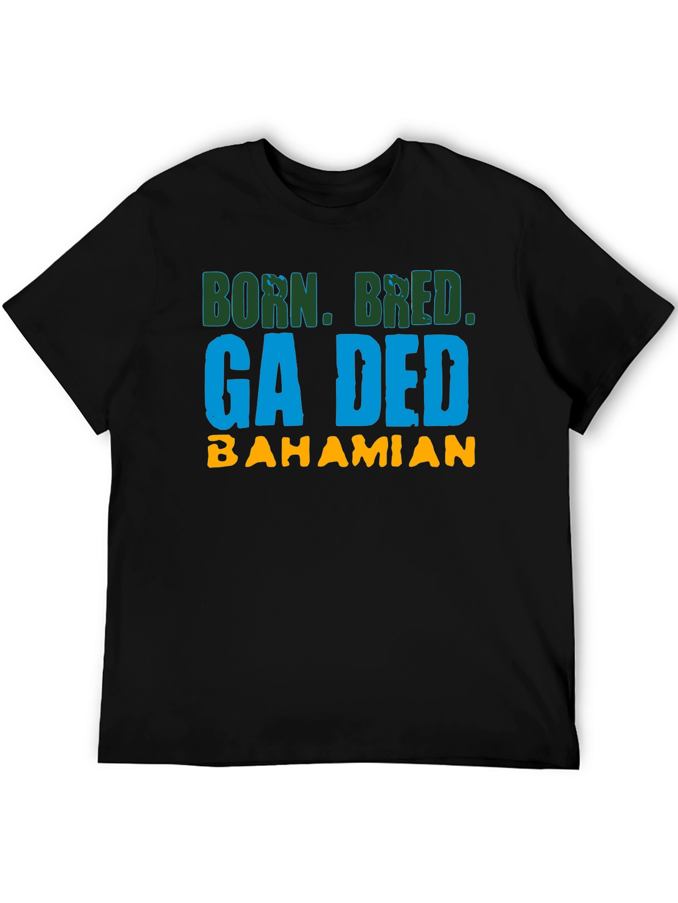 Born Bred Ga Ded Bahamian T-Shirt