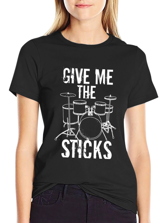 Give Me The Sticks Drummer T-Shirt