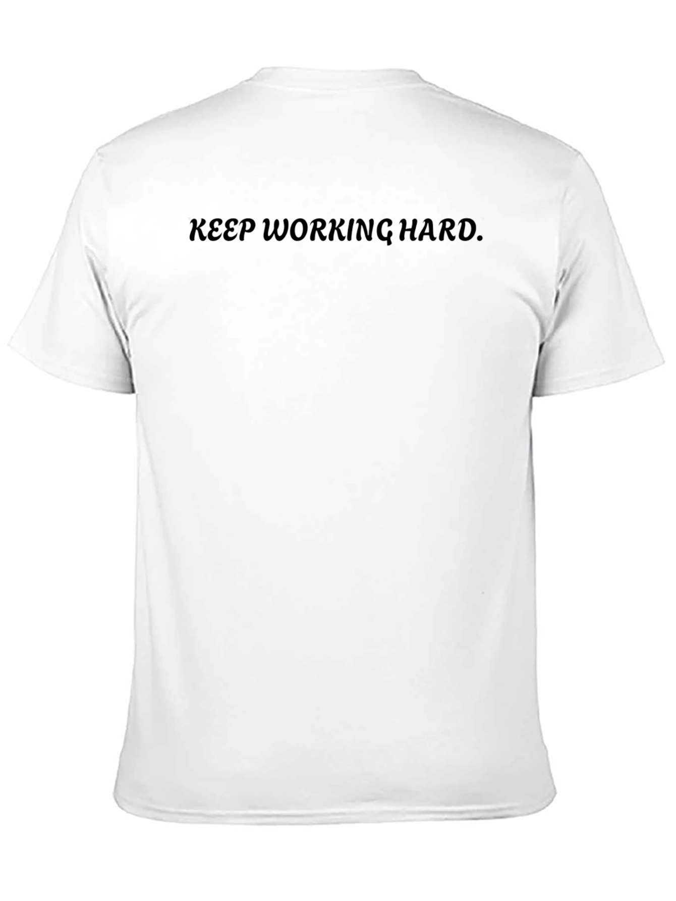 Keep Working Hard T-Shirt - Motivational Tee