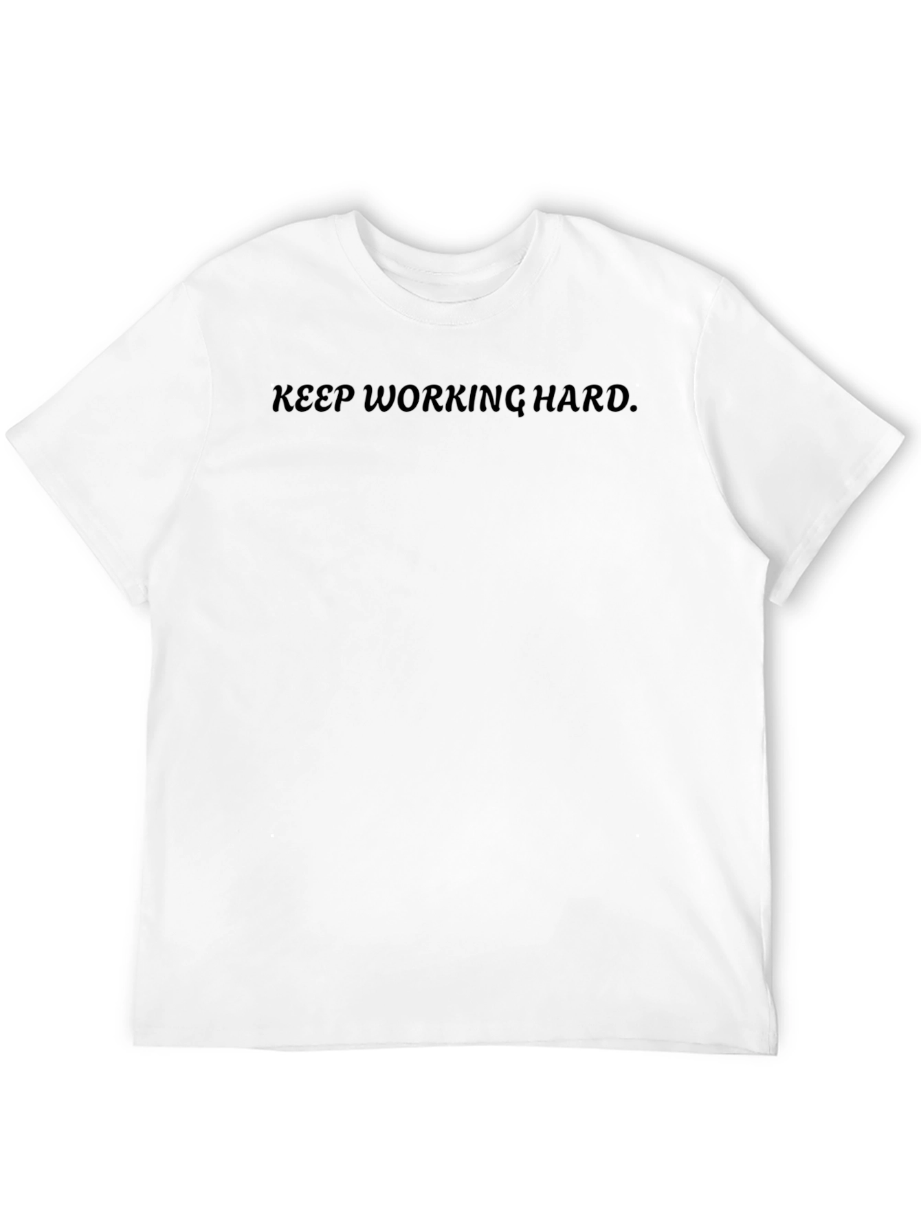 Keep Working Hard T-Shirt - Motivational Tee