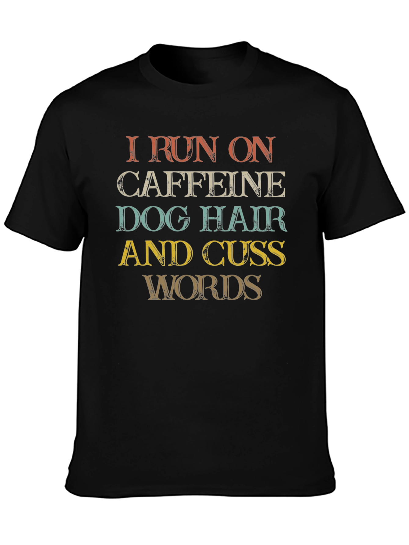 Caffeine Dog Hair and Cuss Words T-Shirt