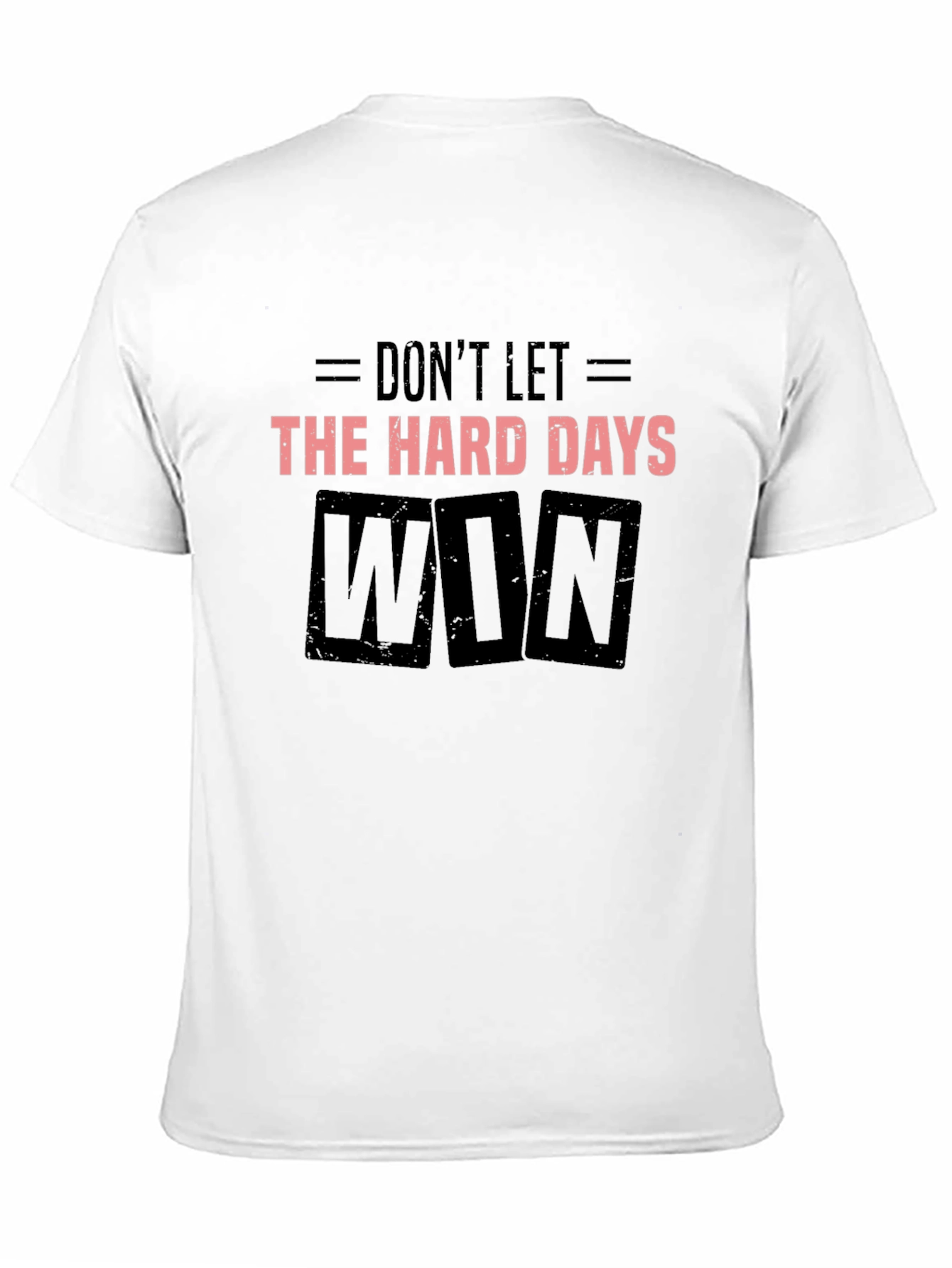 Dont Let the Hard Days Win Black T-Shirt