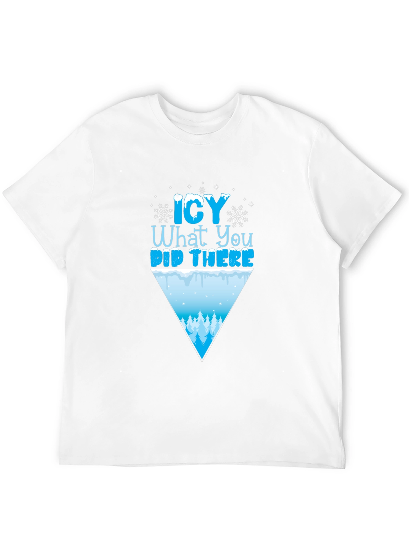 Icy What You Did There Funny Winter T-Shirt