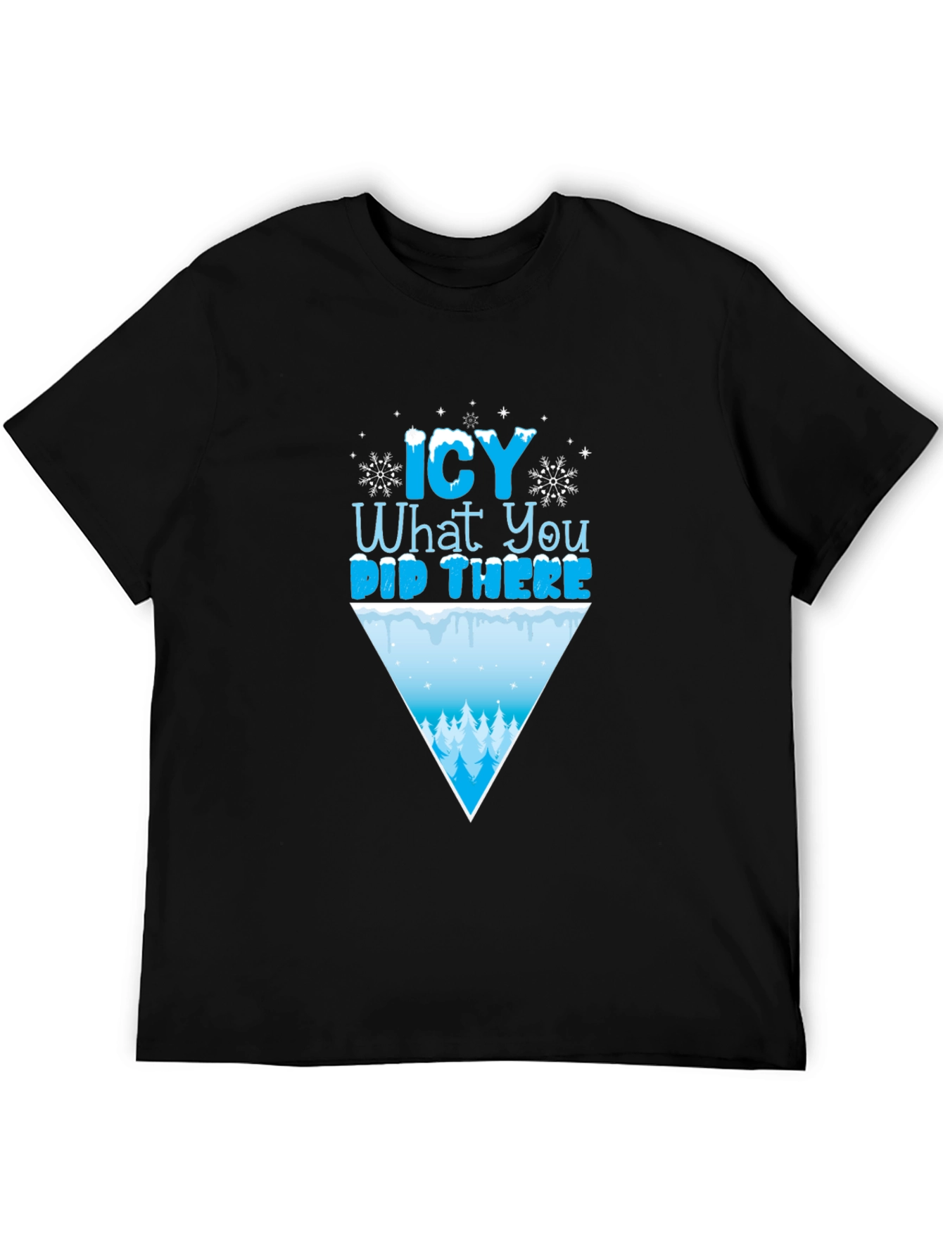 Icy What You Did There Funny Winter T-Shirt