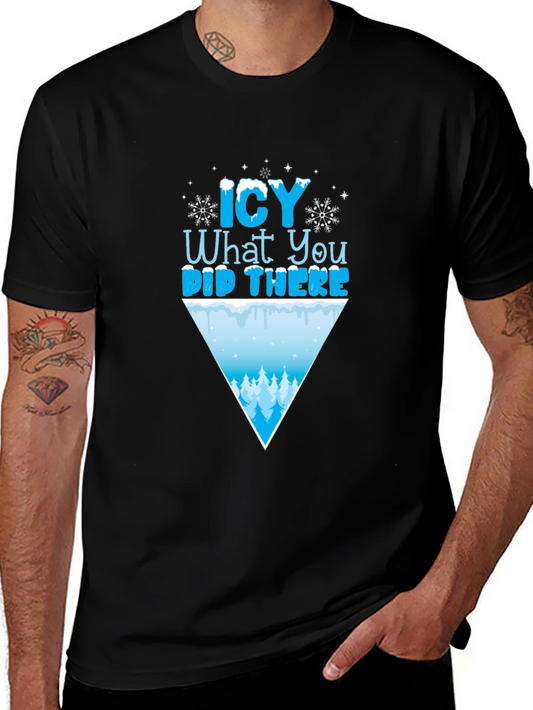 Icy What You Did There Funny Winter T-Shirt