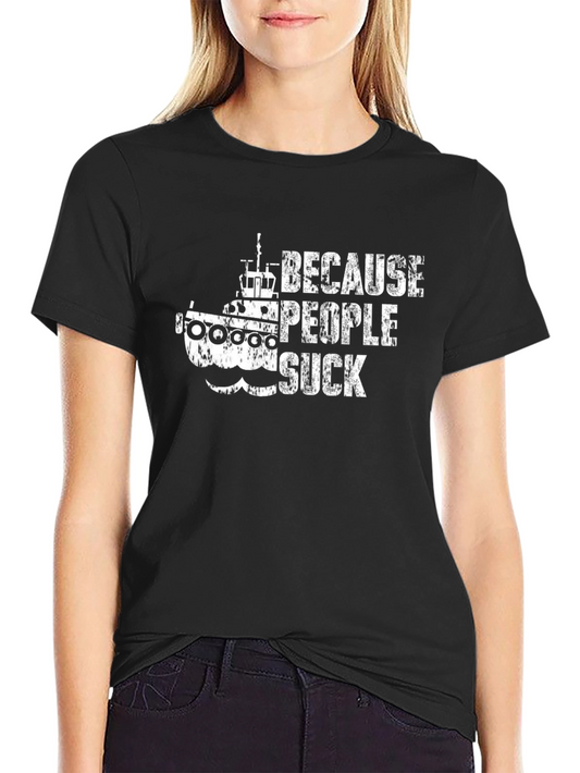 Because People Suck Tugboat Graphic Tee