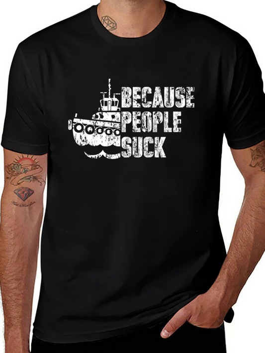 Because People Suck Tugboat Graphic Tee