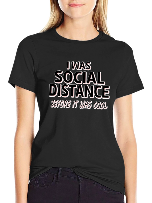 I Was Social Distance Before It Was Cool T-Shirt