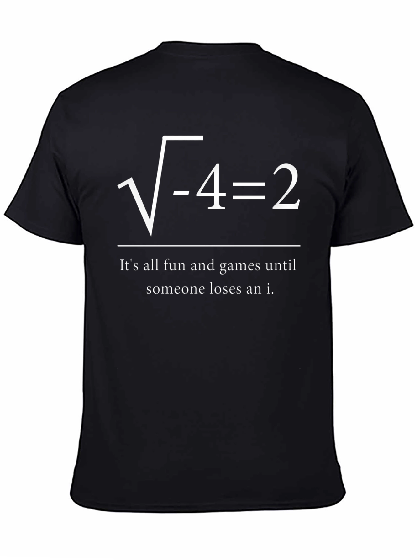 Math Humor T-Shirt: Losing an i