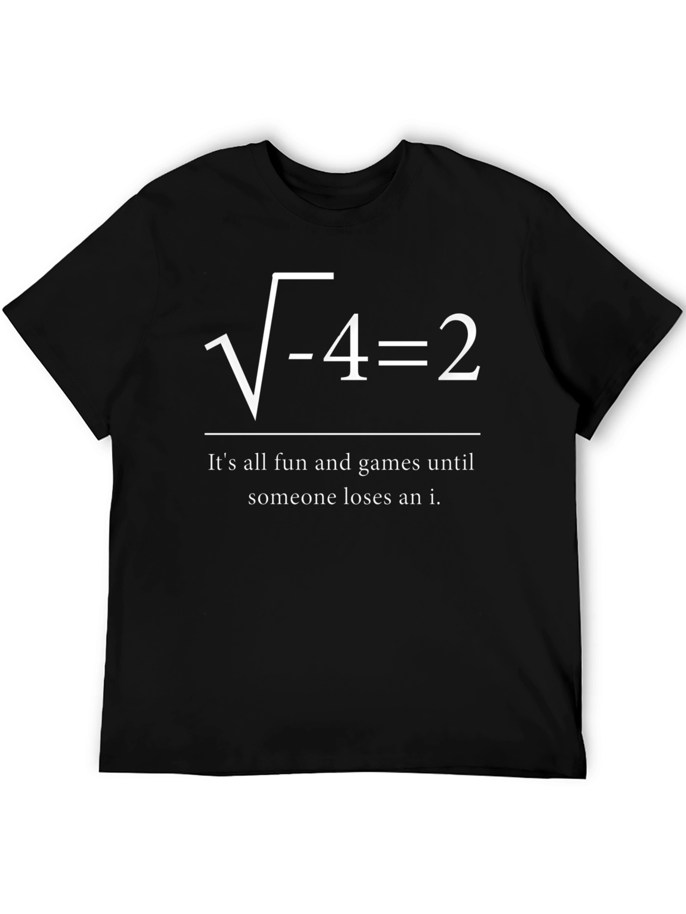 Math Humor T-Shirt: Losing an i