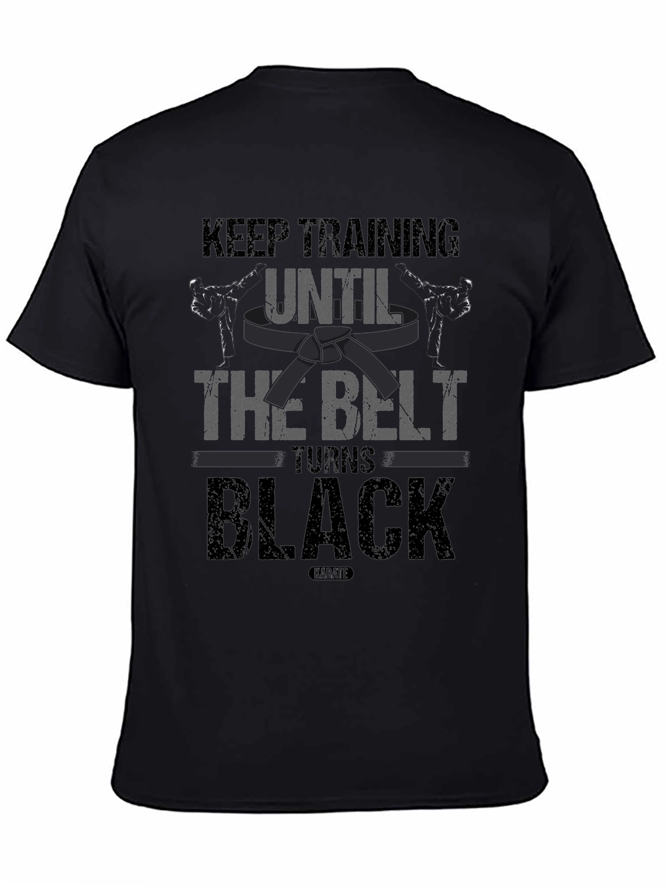 Keep Training Until The Belt Turns Black T-Shirt