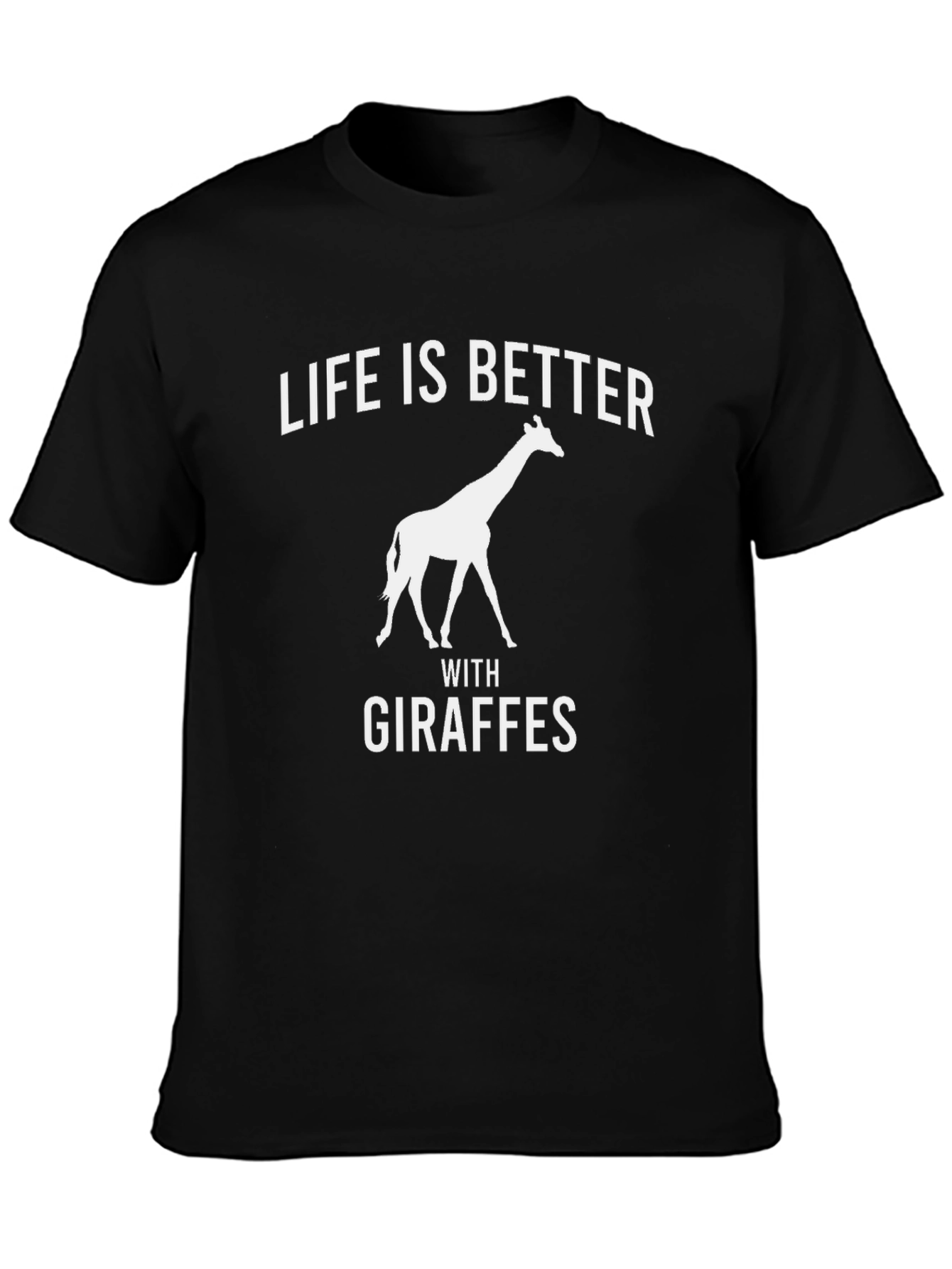 Life Is Better With Giraffes T-Shirt