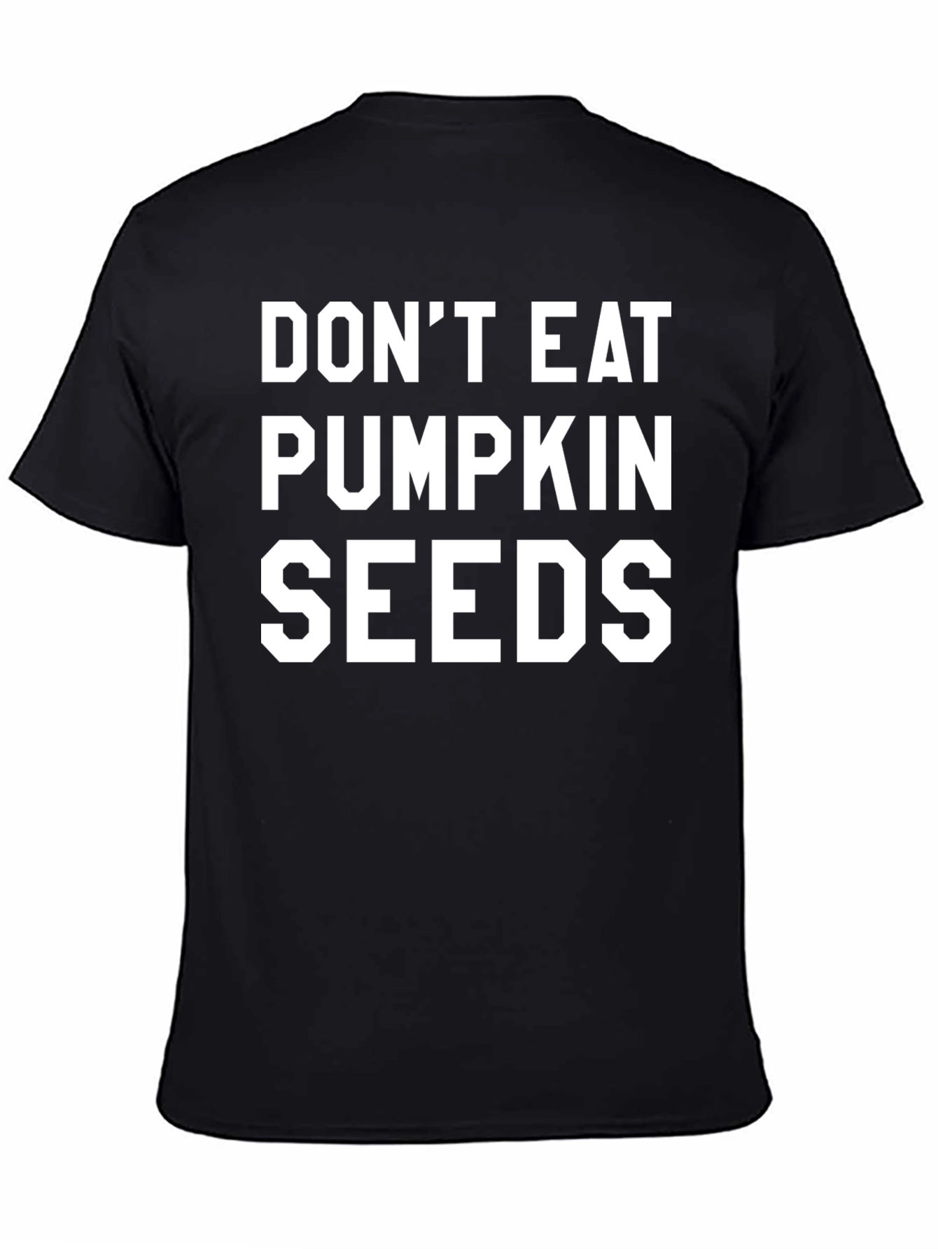 Dont Eat Pumpkin Seeds Graphic Tee