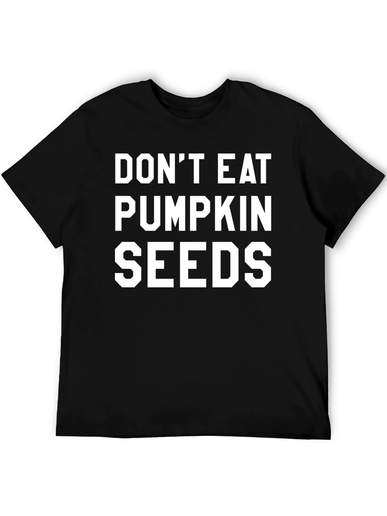 Dont Eat Pumpkin Seeds Graphic Tee