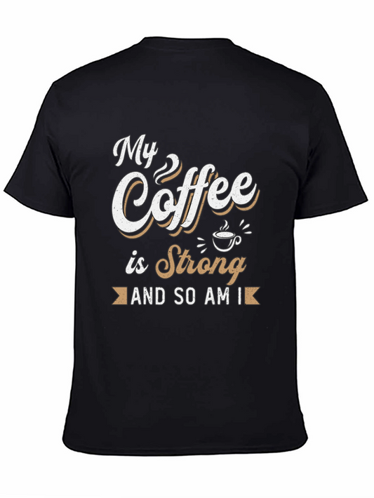 My Coffee is Strong T-Shirt - Funny Coffee Lover Tee