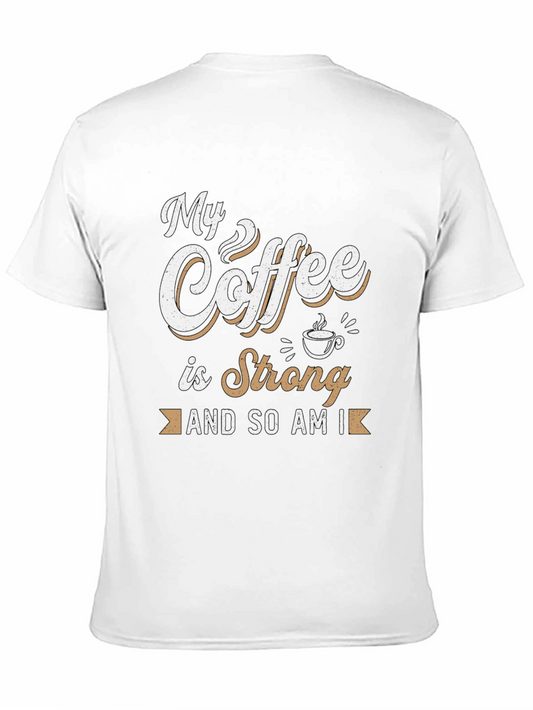 My Coffee is Strong T-Shirt - Funny Coffee Lover Tee