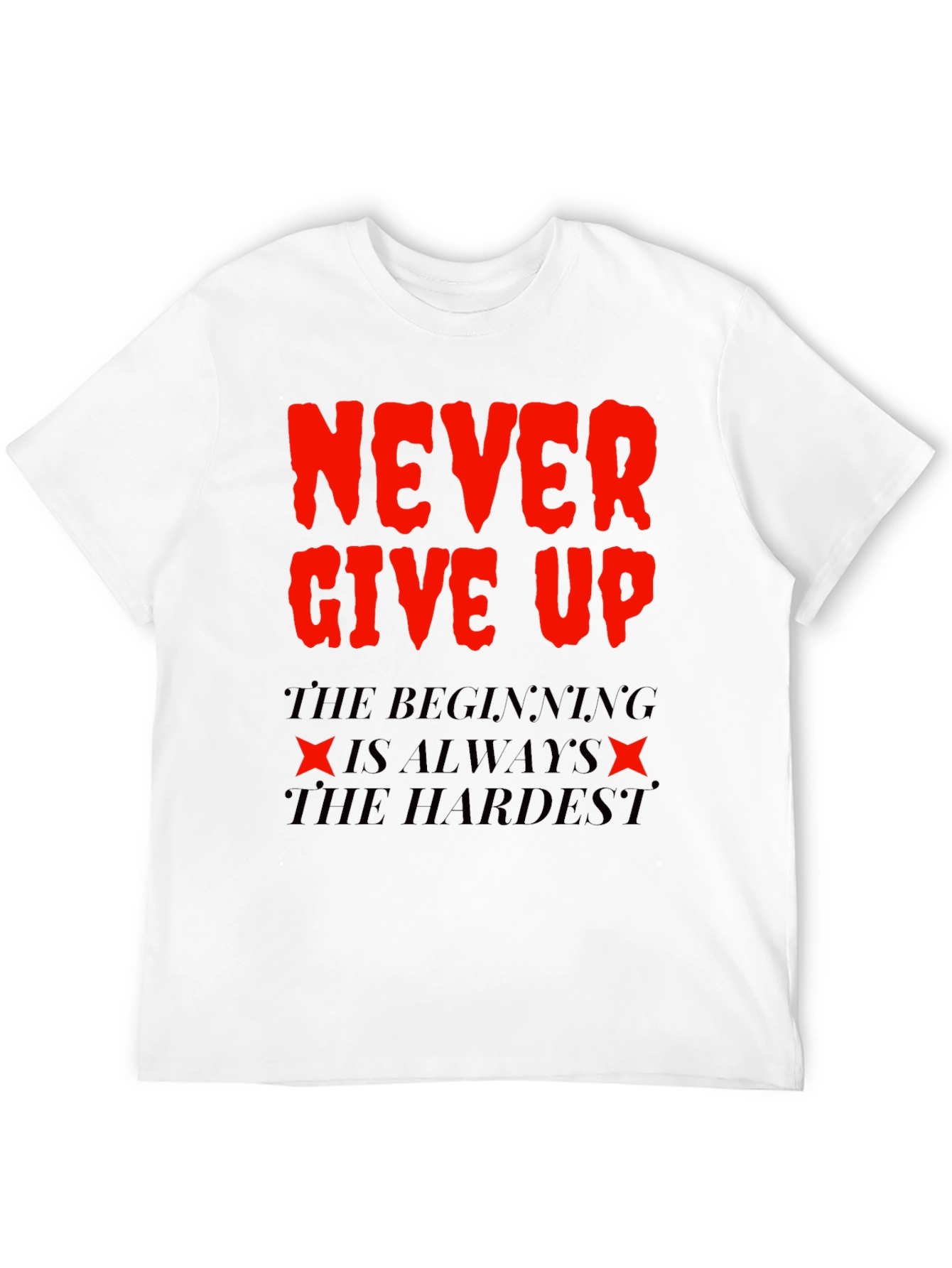 Never Give Up T-Shirt - Motivational Black Tee