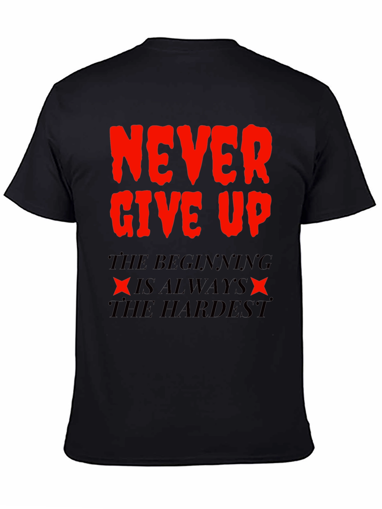 Never Give Up T-Shirt - Motivational Black Tee