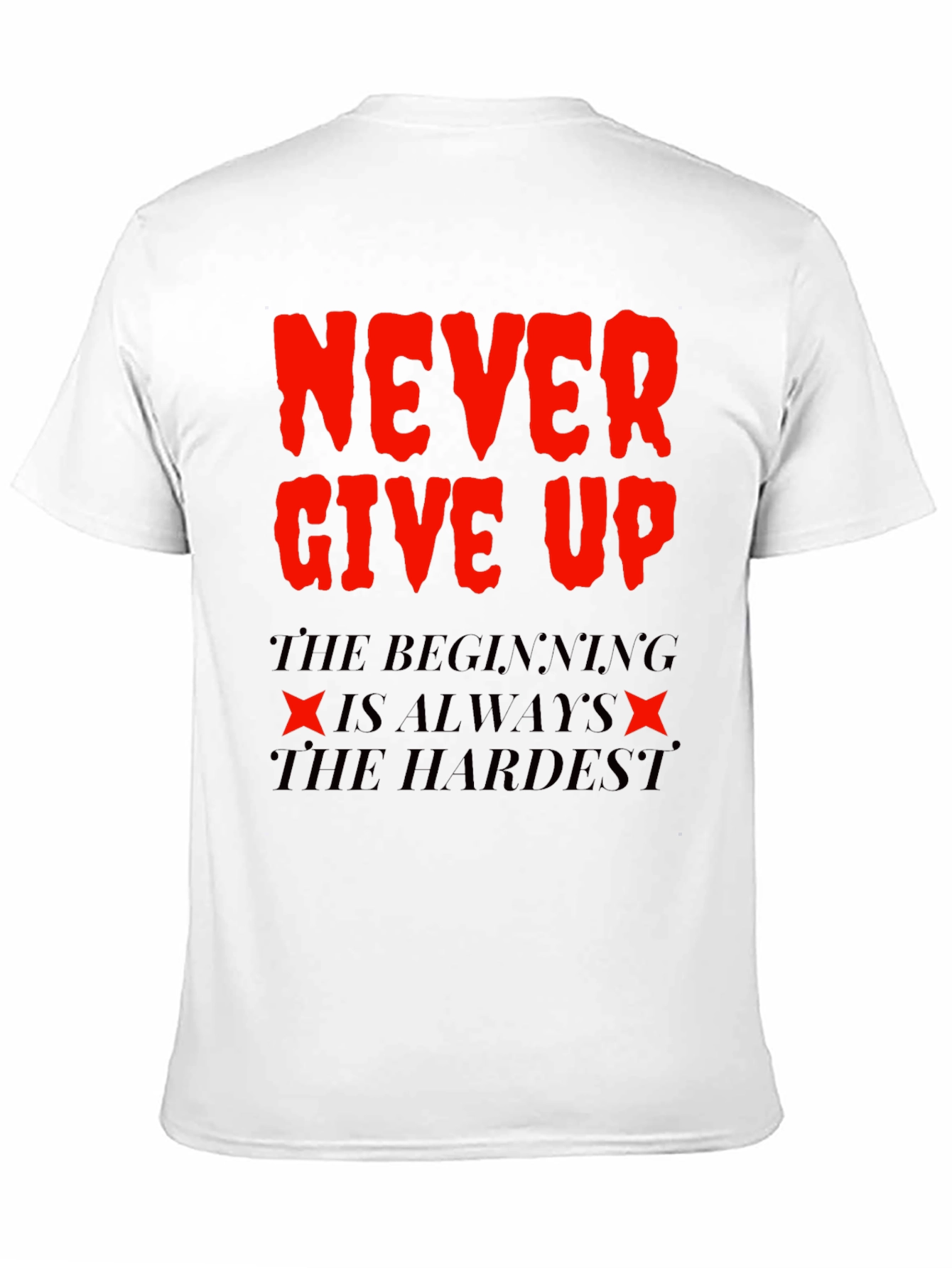Never Give Up T-Shirt - Motivational Black Tee