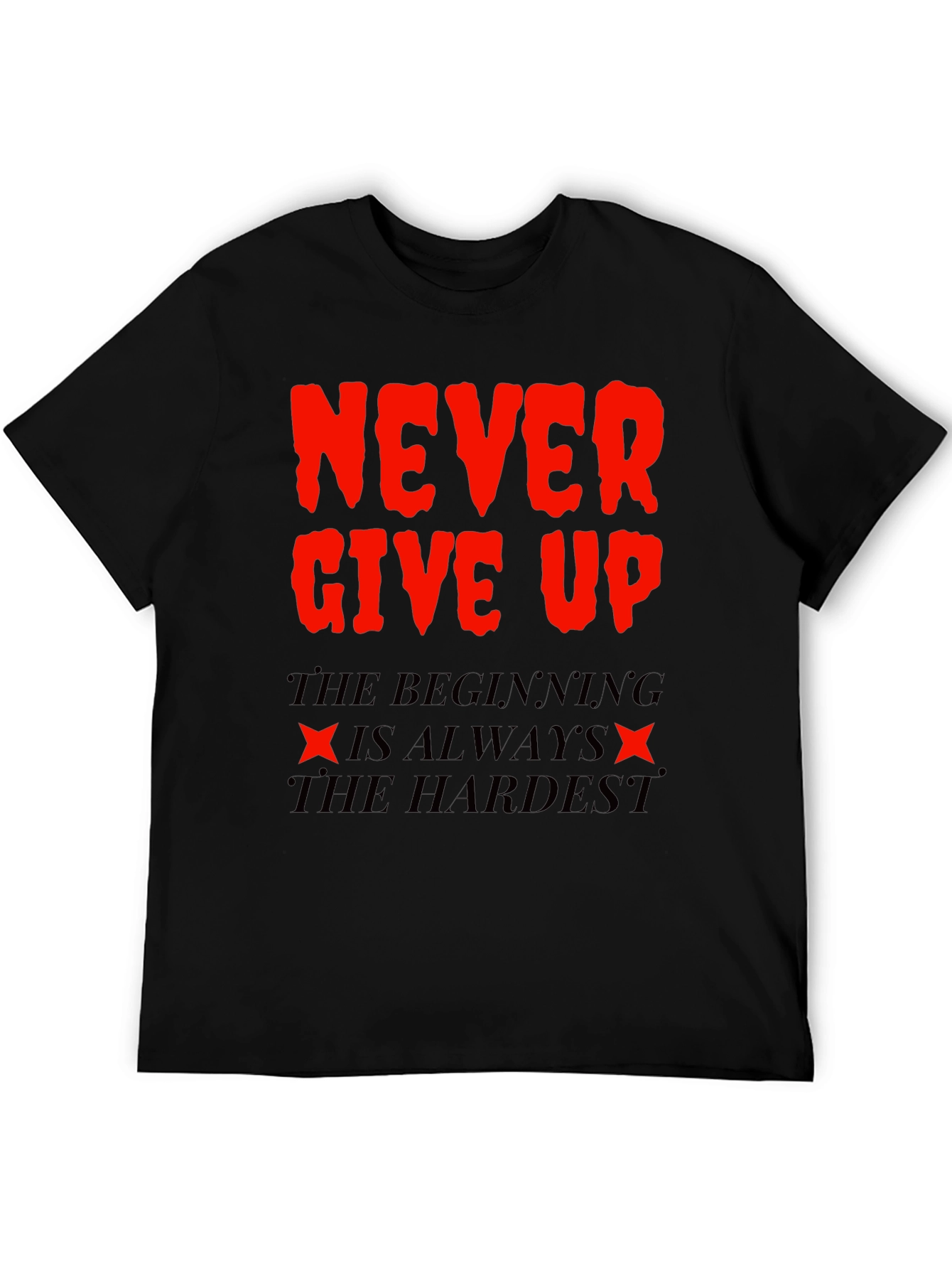 Never Give Up T-Shirt - Motivational Black Tee