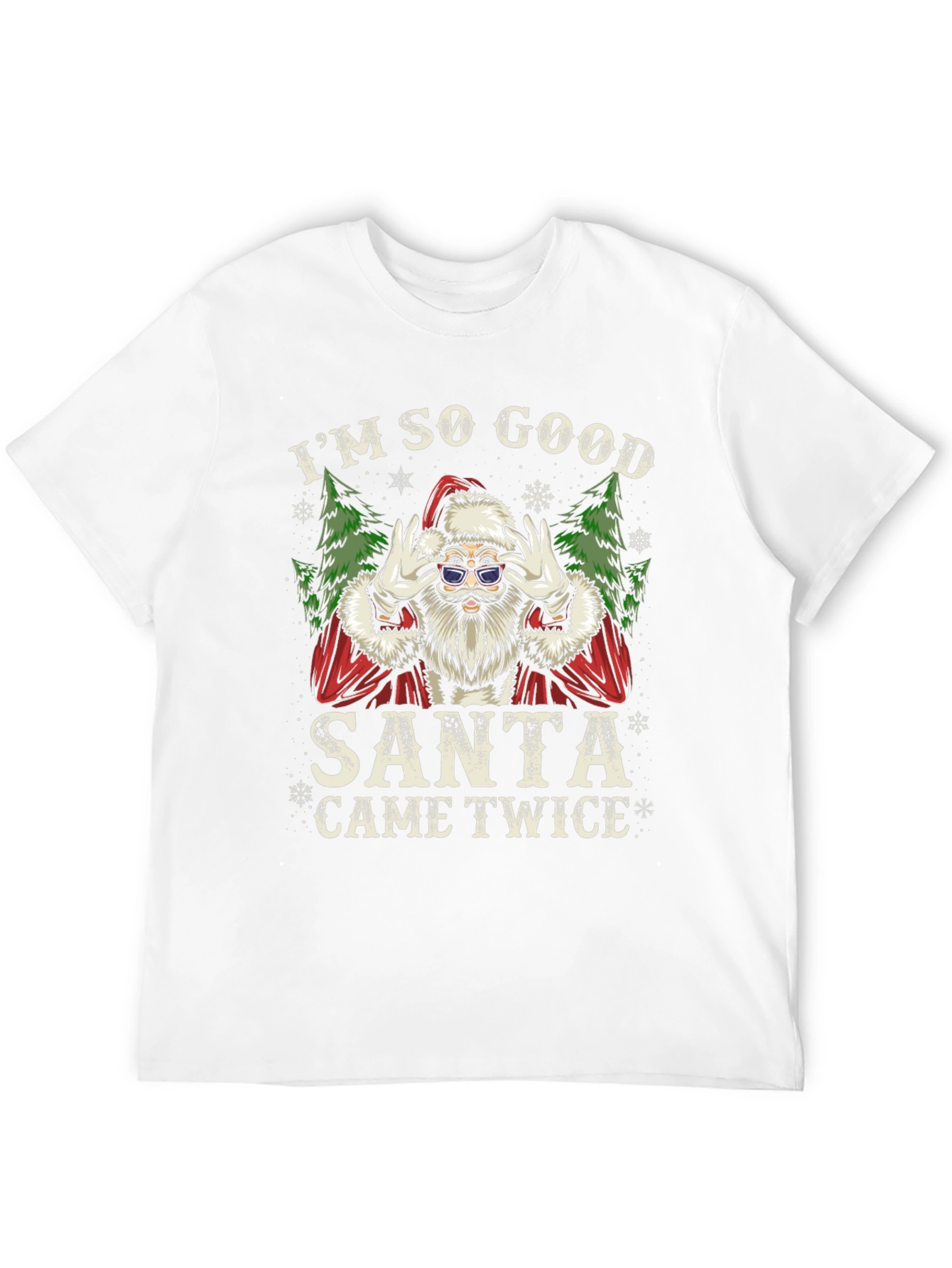 Im So Good Santa Came Twice T-Shirt
