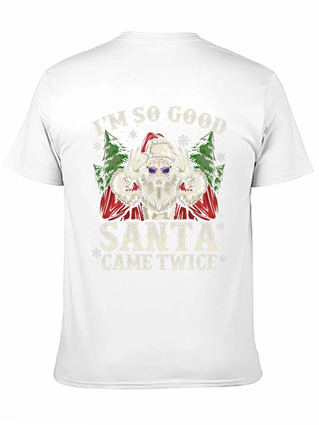 Im So Good Santa Came Twice T-Shirt