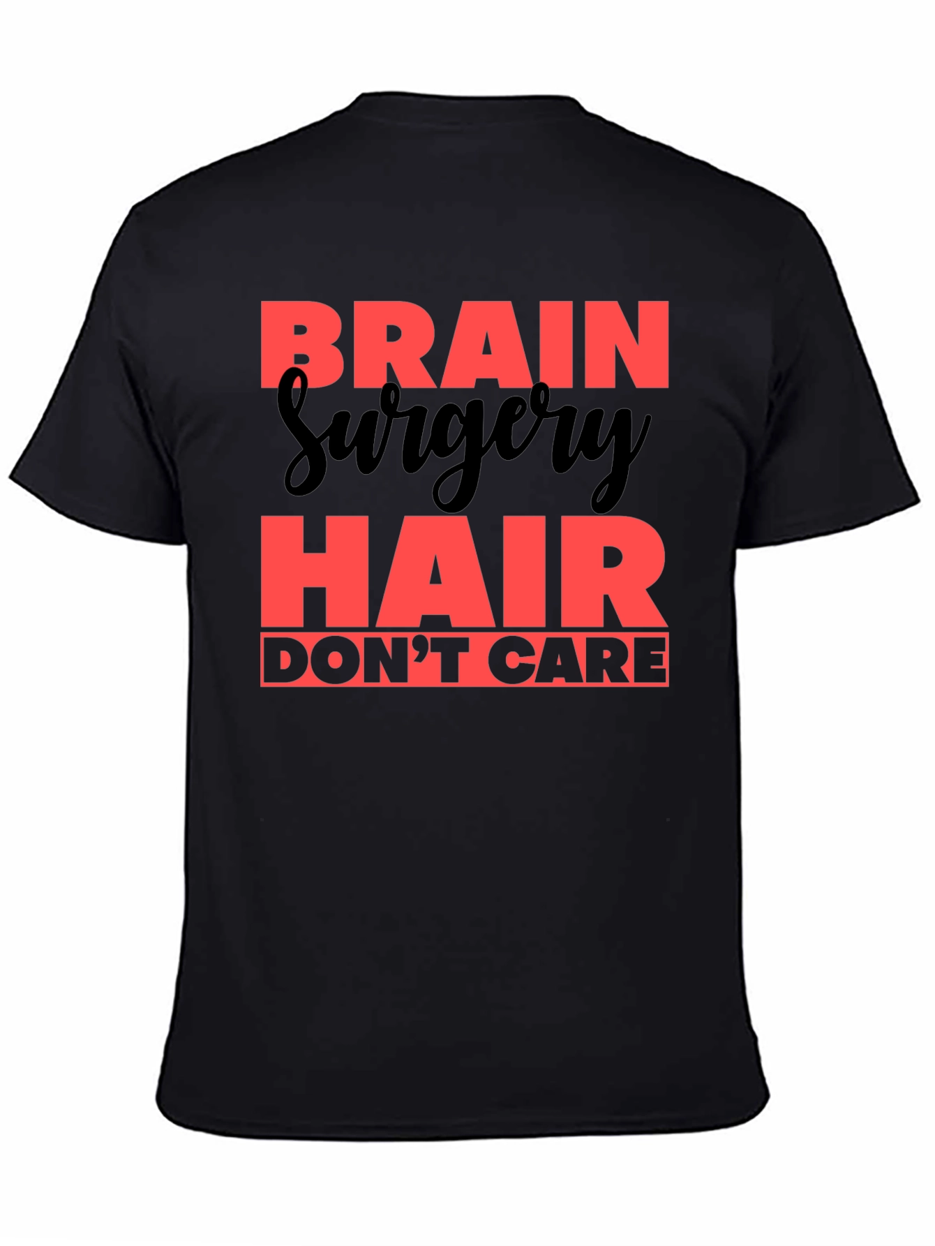 Brain Surgery Hair Dont Care T-Shirt