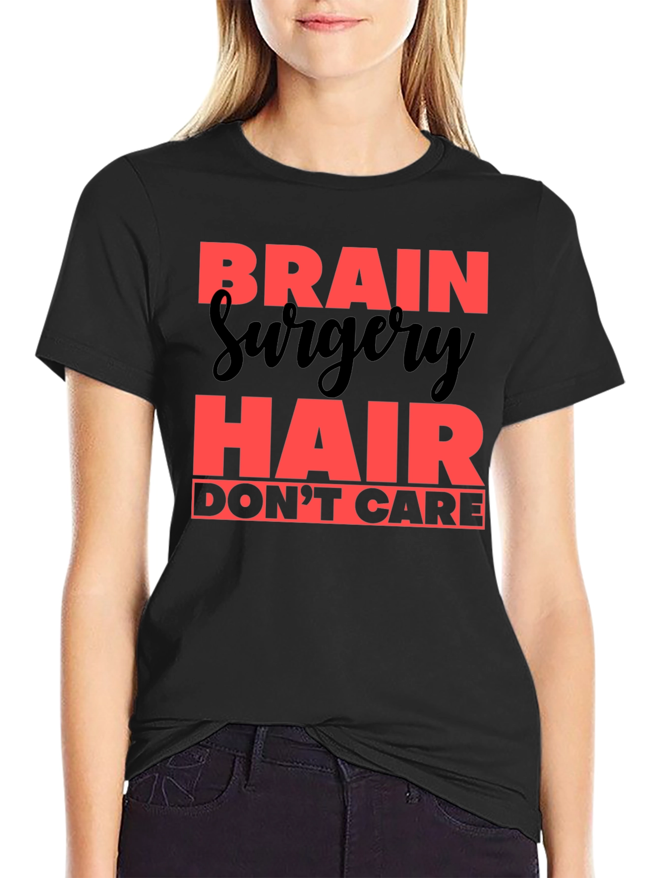 Brain Surgery Hair Dont Care T-Shirt