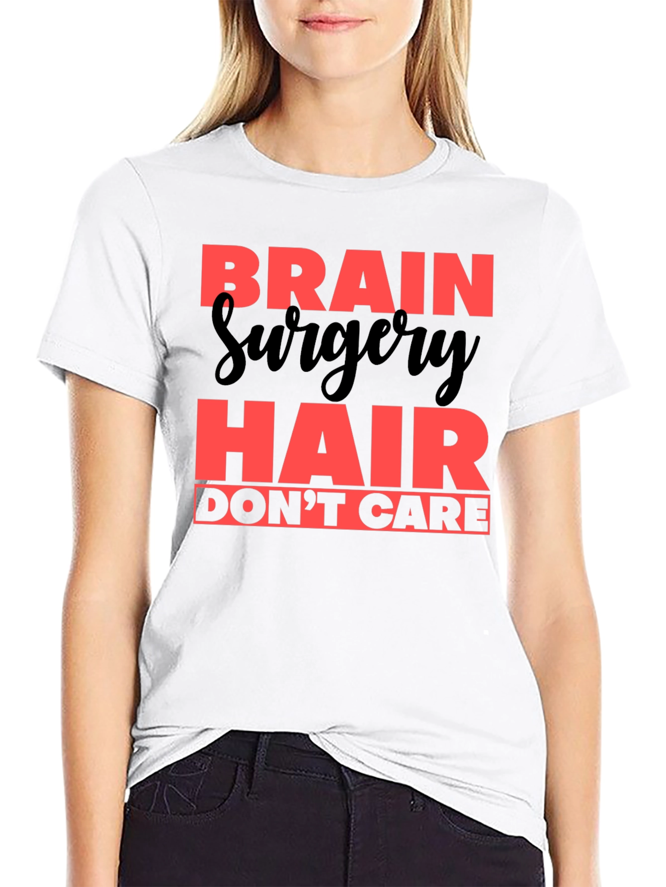 Brain Surgery Hair Dont Care T-Shirt