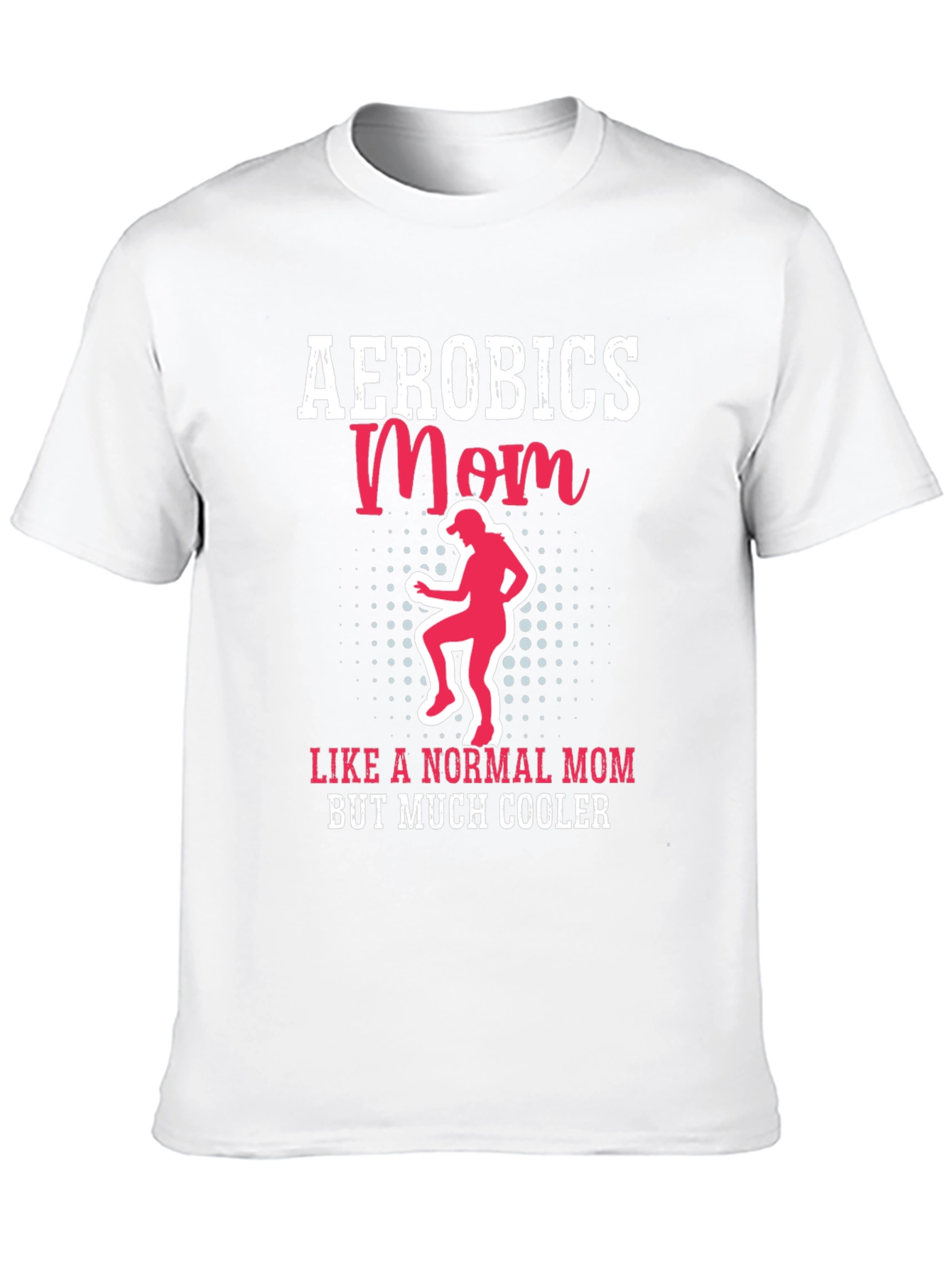 Aerobics Mom T-Shirt - Cool Mothers Day Gift