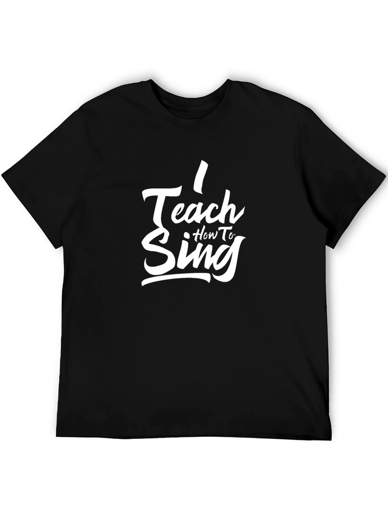 I Teach How to Sing Black T-Shirt