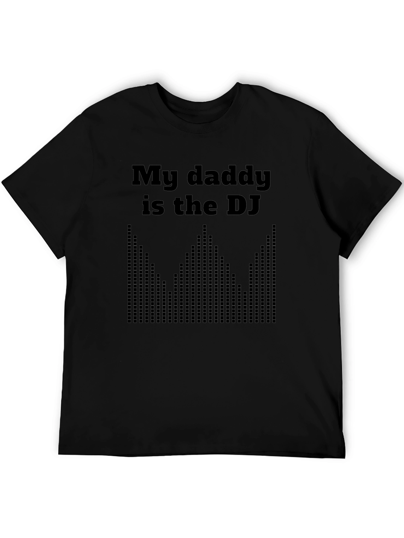 My Daddy is the DJ Mens Black T-Shirt