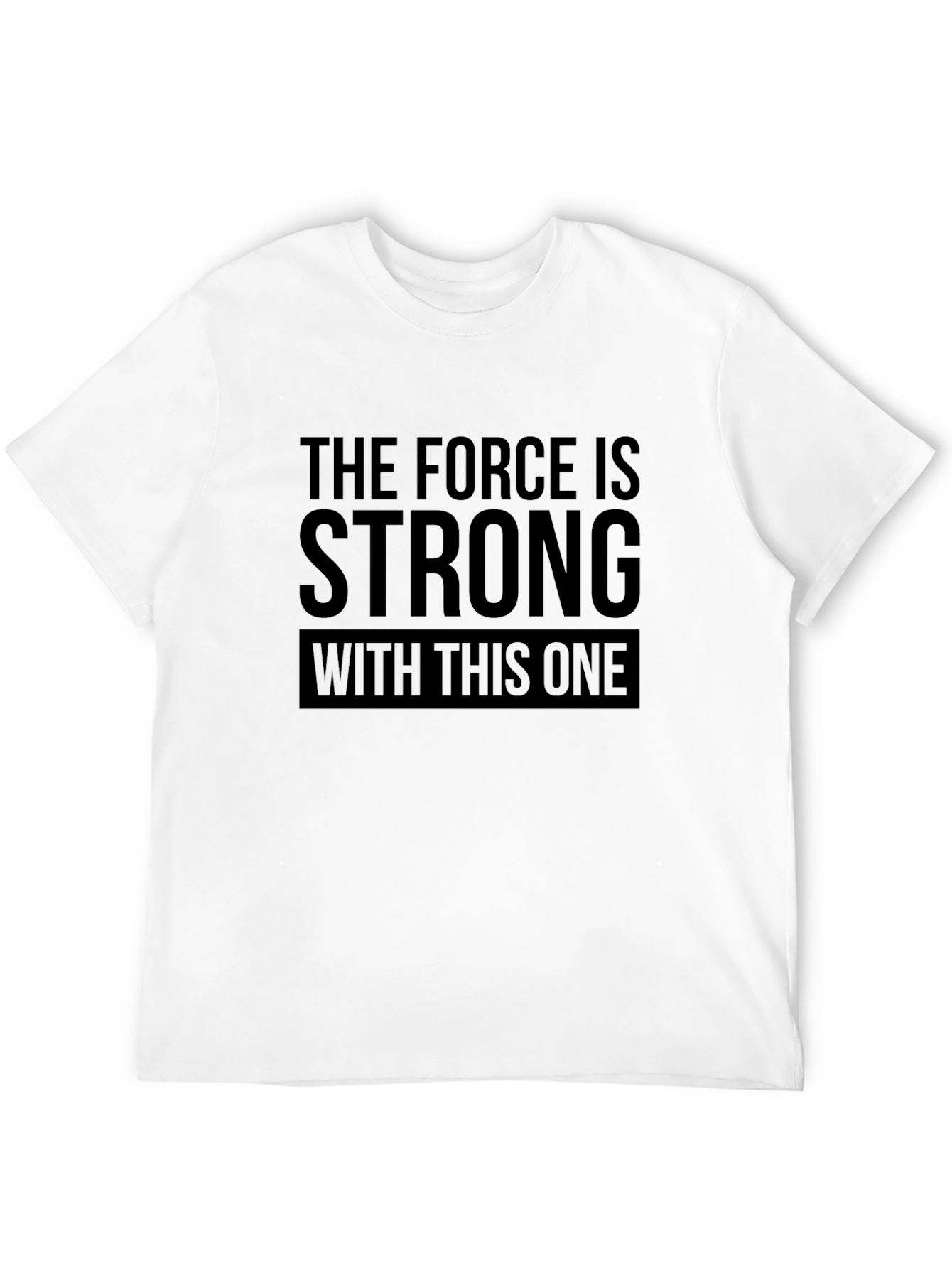 The Force is Strong Graphic T-Shirt