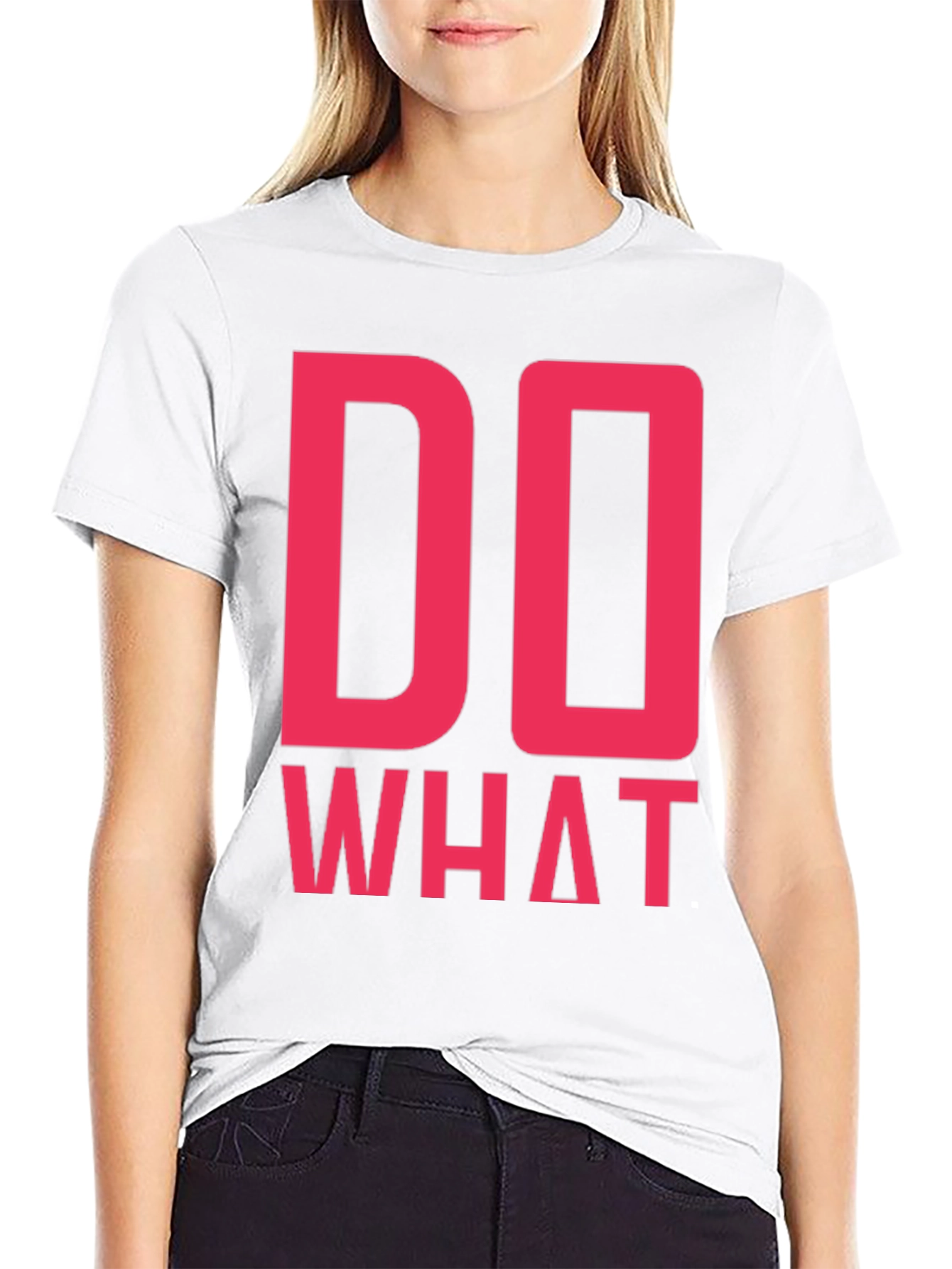 Do What T-Shirt - Bold Statement Tee
