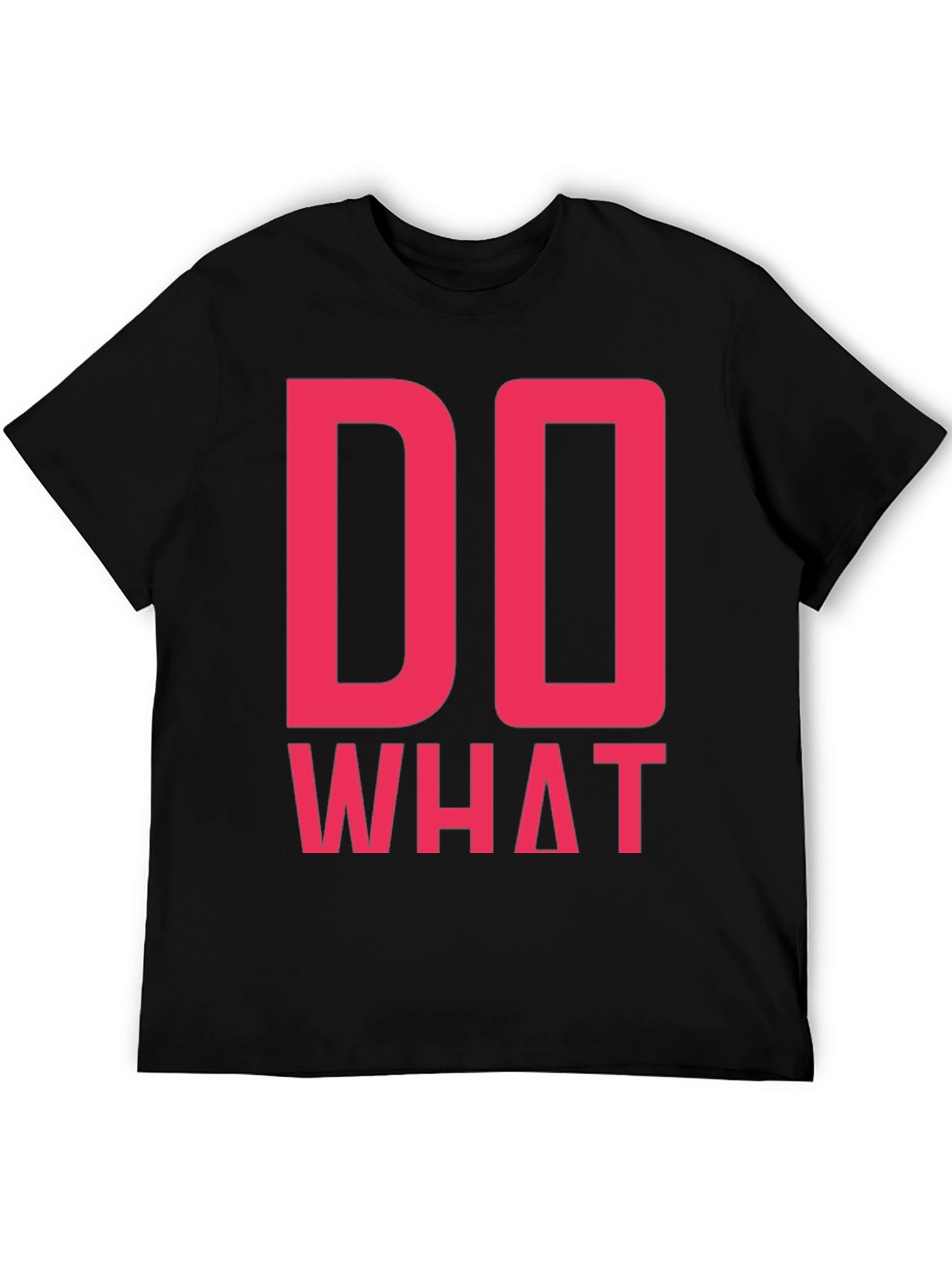 Do What T-Shirt - Bold Statement Tee