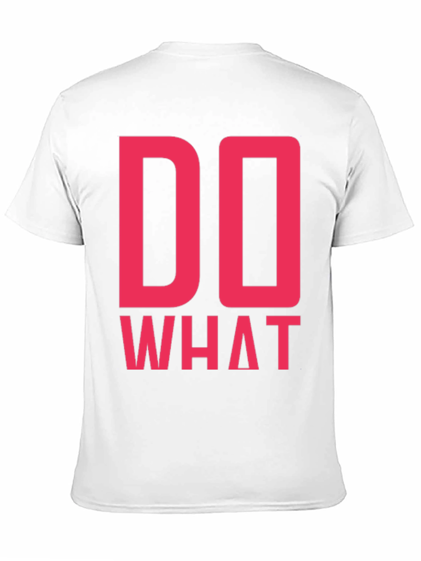 Do What T-Shirt - Bold Statement Tee