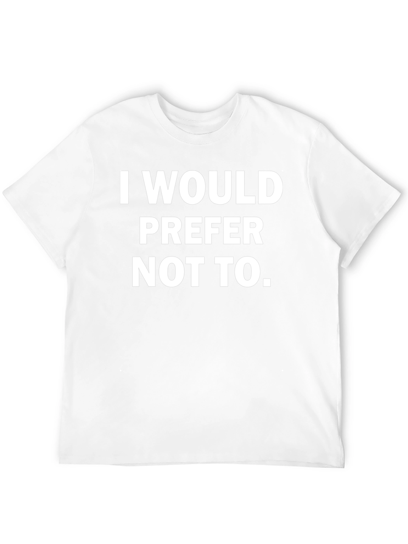 I Would Prefer Not To - Graphic Tee
