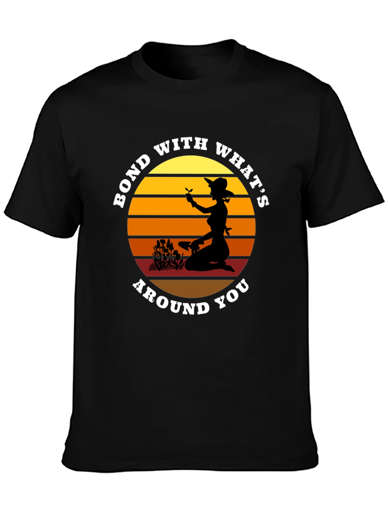 Bond With Whats Around You Graphic T-Shirt