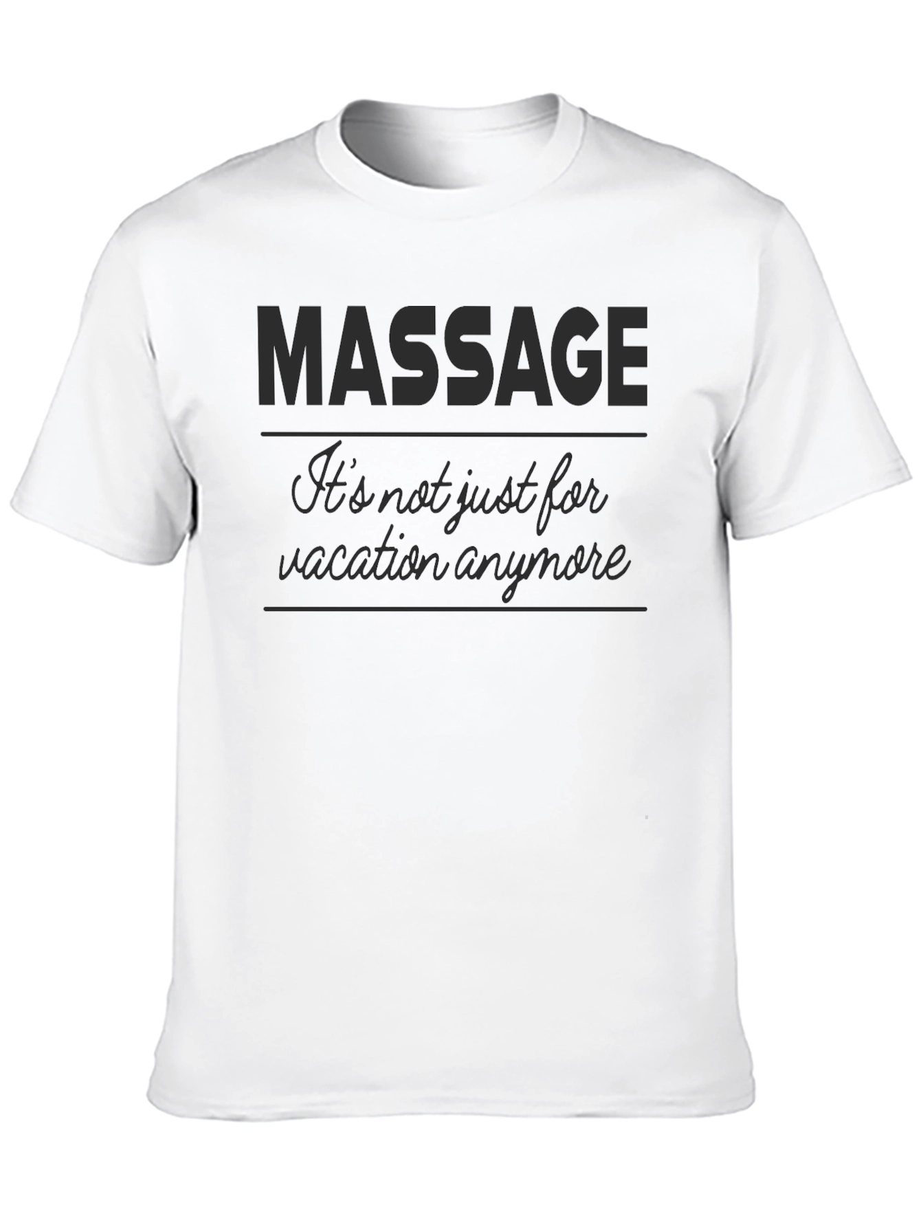 Massage T-Shirt - Its not just for vacation