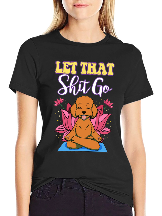 Let That Go Yoga Dog T-Shirt