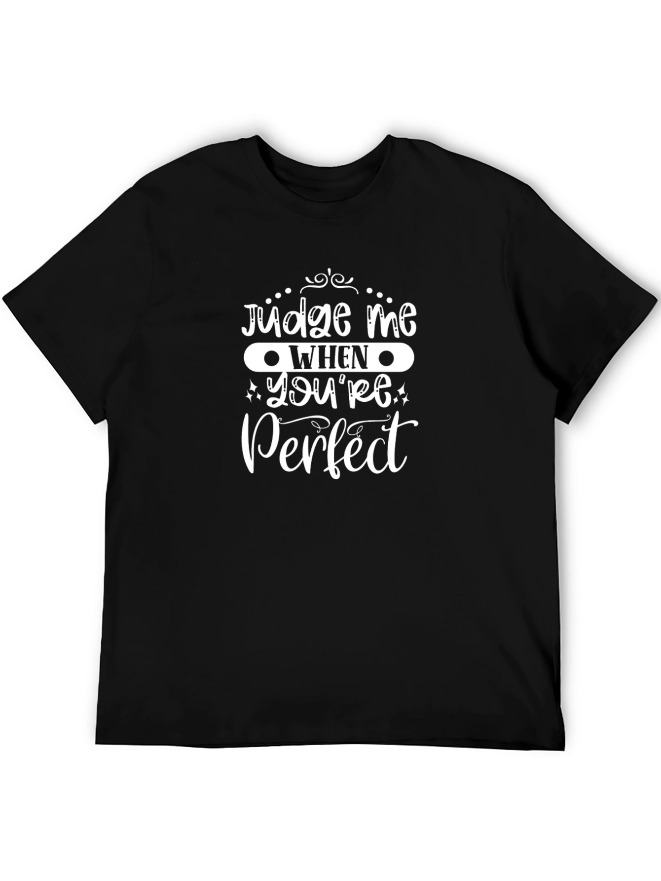 Judge Me When Youre Perfect Black T-Shirt
