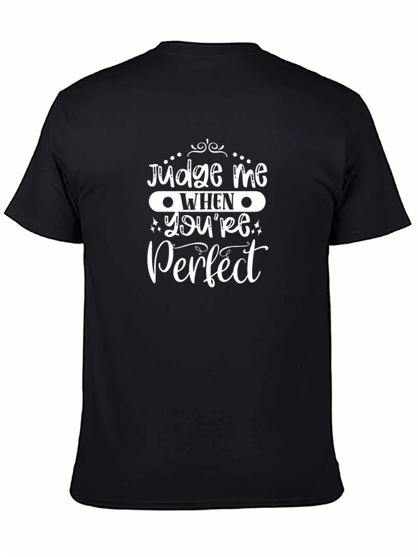 Judge Me When Youre Perfect Black T-Shirt