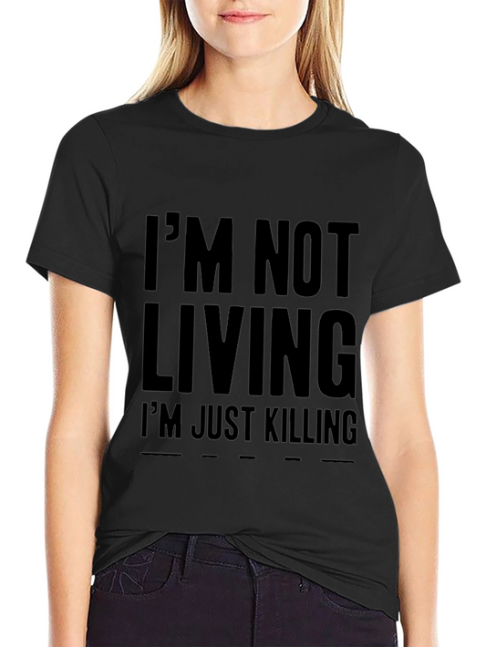 Im Not Living Graphic Tee