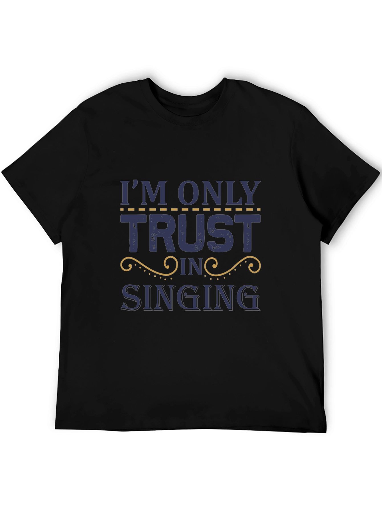 Trust In Singing T-Shirt - Black Cotton Tee