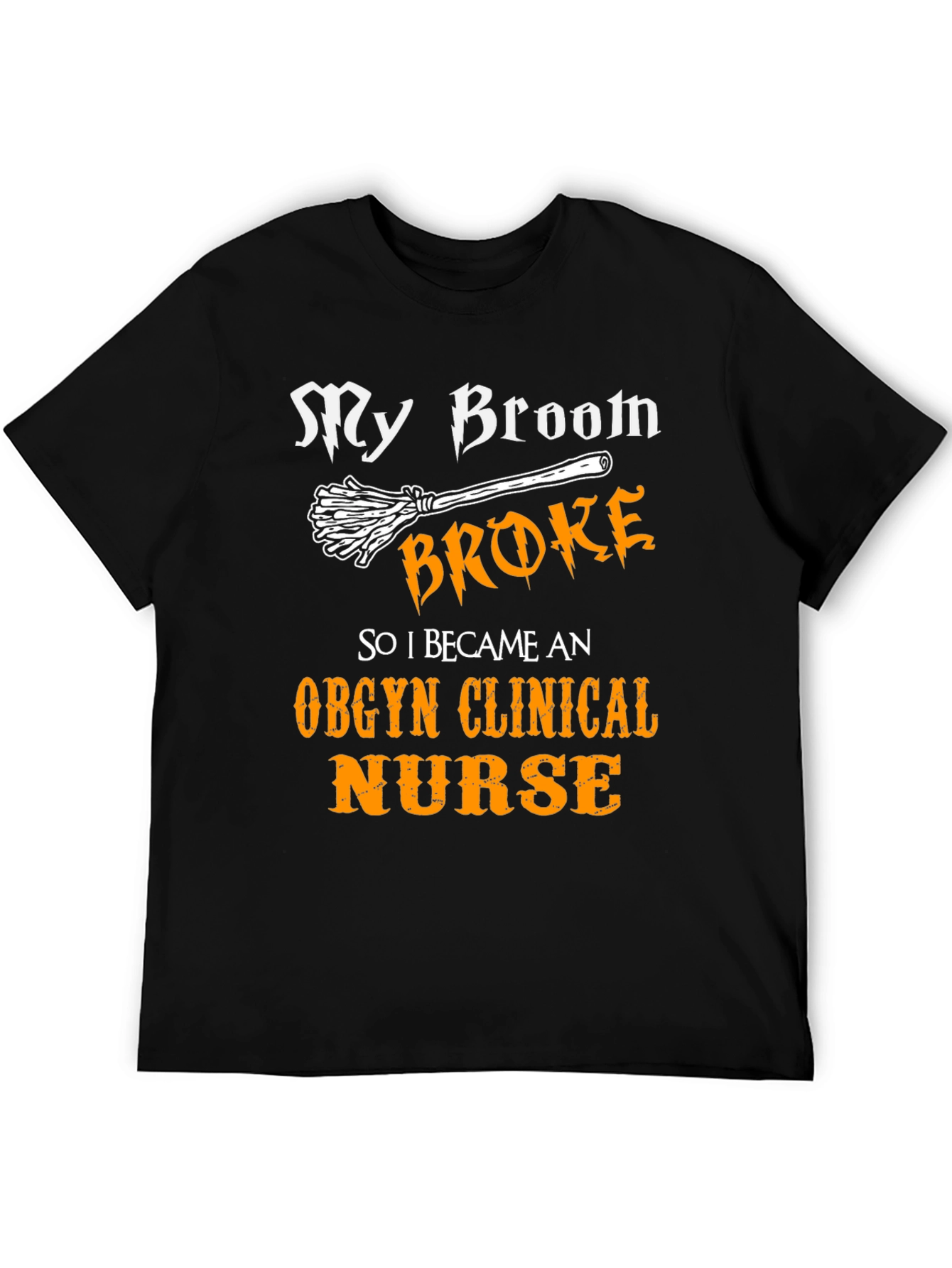 My Broom Broke OBGYN Nurse T-Shirt