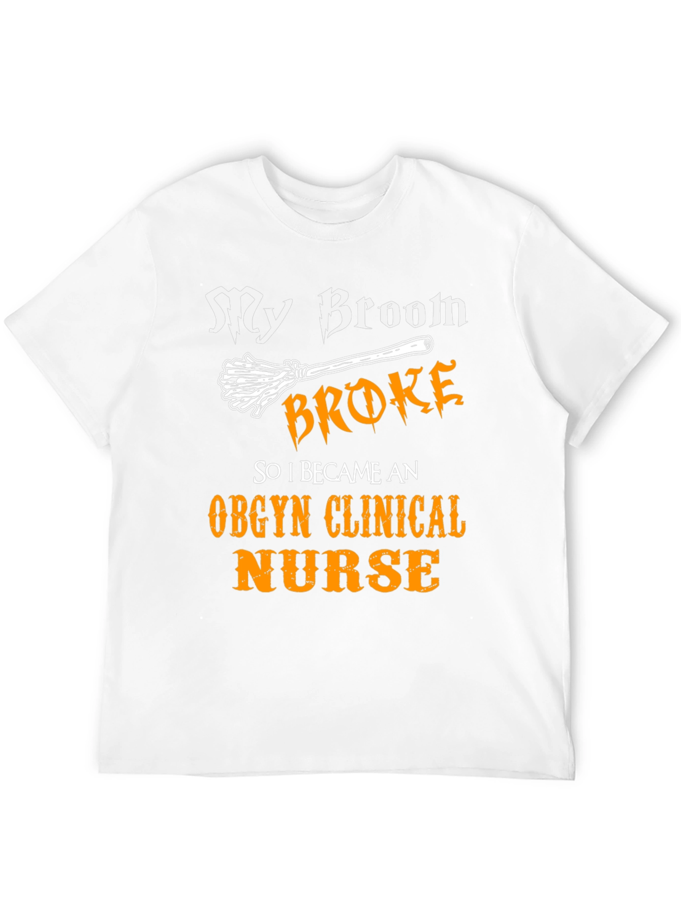 My Broom Broke OBGYN Nurse T-Shirt