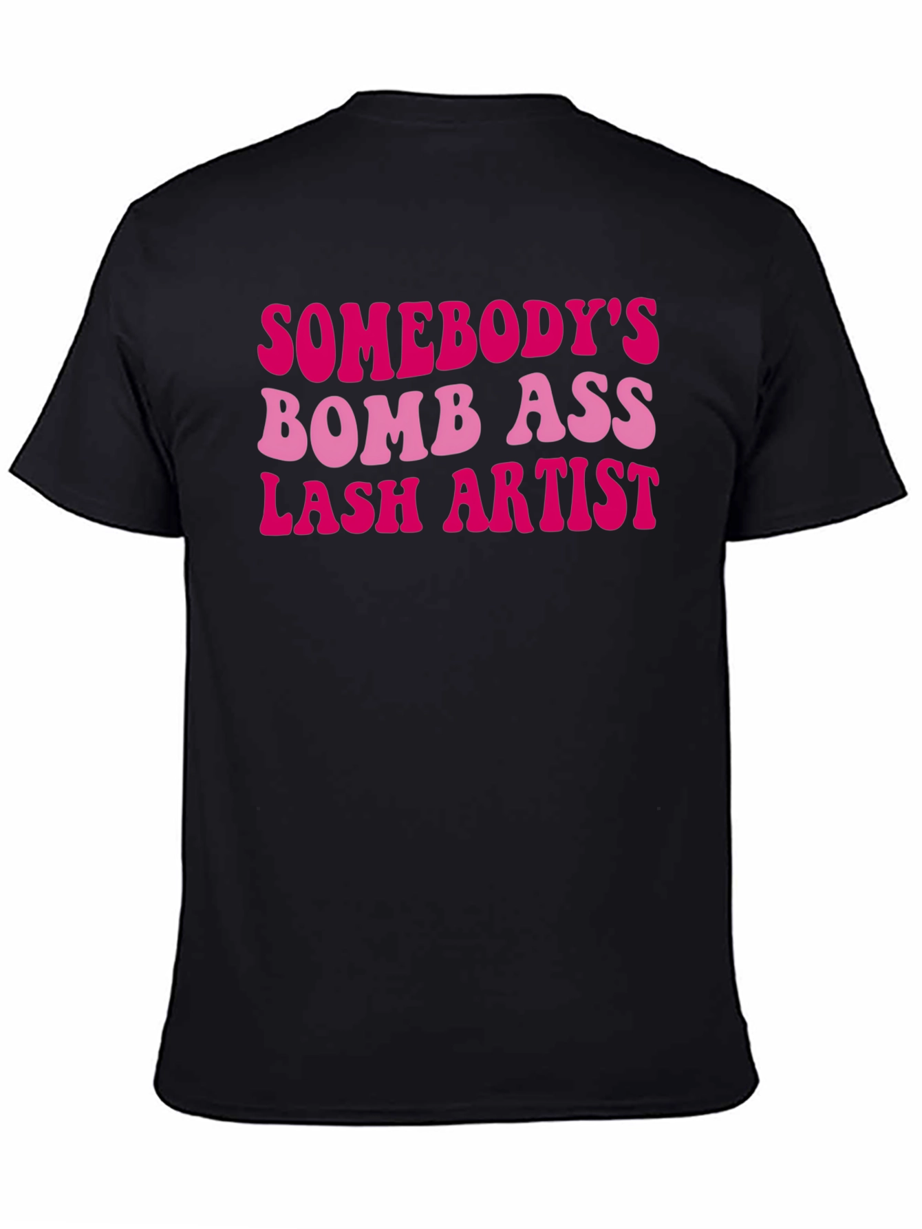 Somebodys Bomb Ass Lash Artist T-Shirt